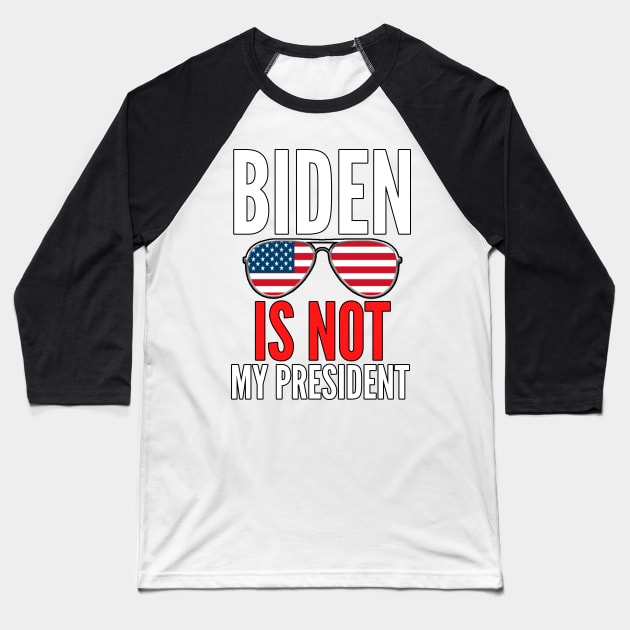 JOE Biden Is Not My President Funny Anti Joe Biden Political Design Baseball T-Shirt by PsychoDynamics